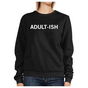 Adult-ish Black Sweatshirt Funny Back To School Pullover Fleece - 365INLOVE