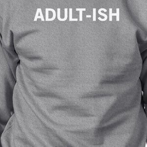 Adult-ish Unisex Heather Grey Pullover Sweatshirt Typography Shirt - 365INLOVE