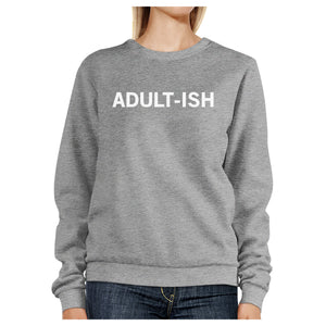 Adult-ish Unisex Heather Grey Pullover Sweatshirt Typography Shirt - 365INLOVE