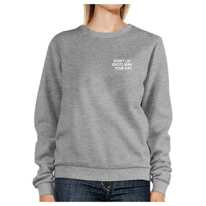 Dont Let Idiot Ruin Your Day Unisex Grey SweatshirtPullover Fleece - 365INLOVE