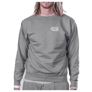 Dont Let Idiot Ruin Your Day Unisex Grey SweatshirtPullover Fleece - 365INLOVE