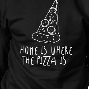 Home Where Pizza Is Black Sweatshirt Fleece For Pizza Lovers - 365INLOVE