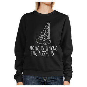 Home Where Pizza Is Black Sweatshirt Fleece For Pizza Lovers - 365INLOVE