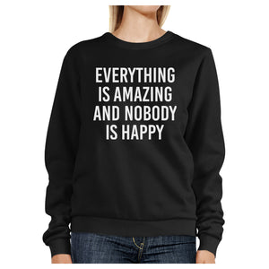 Everything Amazing Nobody Happy Black Sweatshirt Pullover Fleece - 365INLOVE