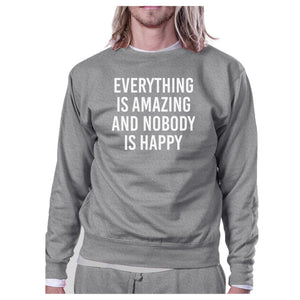 Everything Nobody Happy Unisex Gray Sweatshirt Funny Typography - 365INLOVE