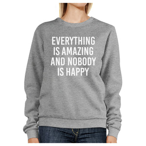 Everything Nobody Happy Unisex Gray Sweatshirt Funny Typography - 365INLOVE