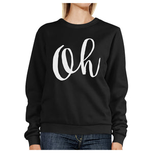 Oh Black Sweatshirt Typographic Pullover Fleece Christmas Gifts - 365INLOVE