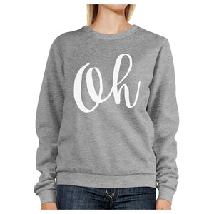 Oh Unisex Heather Grey Sweatshirt Calligraphy Cute Typography Shirt - 365INLOVE