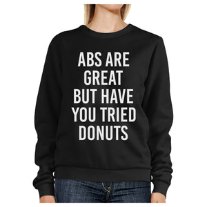 Abs Are Great But Black Sweatshirt Work Out Pullover Fleece - 365INLOVE