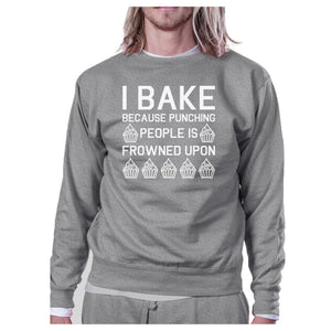 I Bake Because Unisex Grey SweatshirtFunny Graphic Pullover Fleece - 365INLOVE