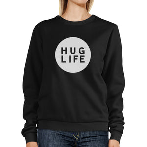 Hug Life Unisex Trendy Graphic Sweatshirt Simple Design Gifts - 365INLOVE