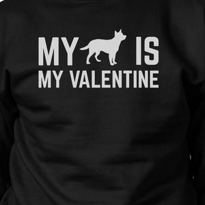 My Dog Is My Valentine Unisex Black Graphic Sweatshirt Dog Lovers - 365INLOVE