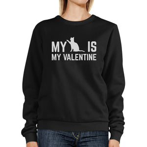 My Cat Is My Valentine Unisex Black Graphic Sweatshirt Cat Lovers - 365INLOVE