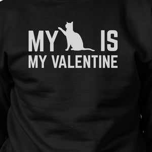 My Cat Is My Valentine Unisex Black Graphic Sweatshirt Cat Lovers - 365INLOVE