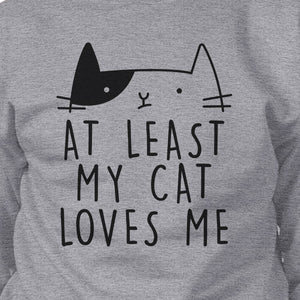 At Least My Cat Loves Me Unisex Gray Sweatshirt Cute Cat Grphic Top - 365INLOVE