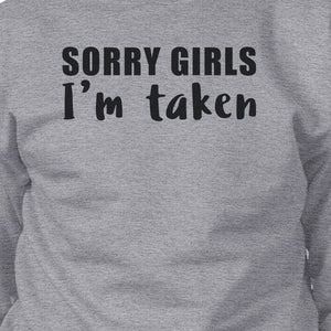 Sorry Girls I'm Taken Unisex Funny Quote Sweatshirt Gifts For Him - 365INLOVE