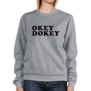 Okey Dokey Grey Sweatshirt Cute Graphic Design Simple Typography - 365INLOVE