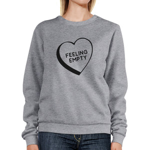 Feeling Empty Heart Grey Sweatshirt Funny Quote Graphic Round Neck - 365INLOVE