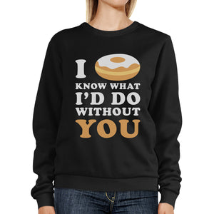 I Doughnut Know Black Sweatshirt Humorous Design Crew Neck Pullover - 365INLOVE