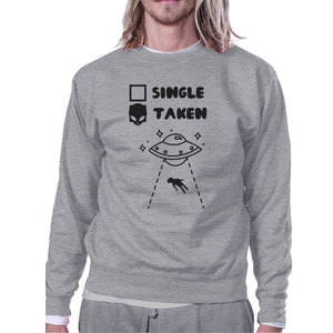 Single Taken Alien Grey Cute Sweatshirt Funny Gift Idea For Friends - 365INLOVE