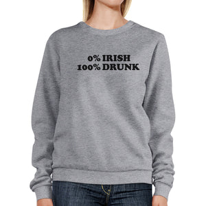 0% Irish 100% Drunk Grey Unisex Sweatshirt Humorous Design Pullover - 365INLOVE