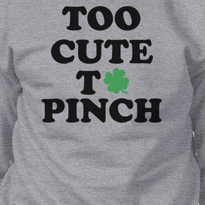 Too Cute To Pinch Black Sweatshirt Cute Graphic St Patricks Day - 365INLOVE