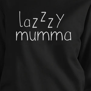 Lazzzy Mumma Black Unisex Funny Graphic Sweatshirt For Tired Moms - 365INLOVE