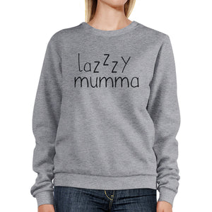 Lazzzy Mumma Grey Unisex Sweatshirt Funny Gift Ideas For Lazy Moms - 365INLOVE