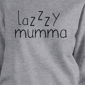 Lazzzy Mumma Grey Unisex Sweatshirt Funny Gift Ideas For Lazy Moms - 365INLOVE