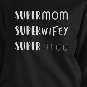 Super Mom Wifey Tired Black Funny Graphic Sweatshirt For New Moms - 365INLOVE