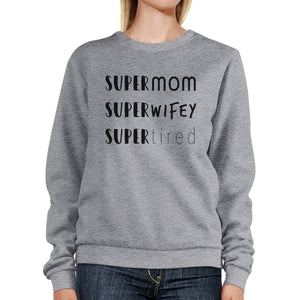 Super Mom Wifey Tired Grey Unisex Sweatshirt Funny Gifts For Wife - 365INLOVE