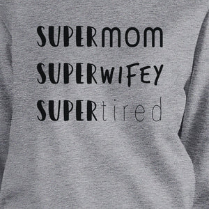 Super Mom Wifey Tired Grey Unisex Sweatshirt Funny Gifts For Wife - 365INLOVE