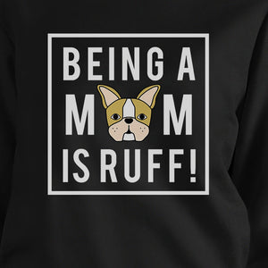 Being A Mom Is Ruff Black Unisex Cute Sweatshirt Gift For Dog Lover - 365INLOVE