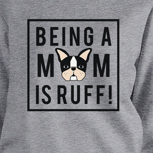 Being A Mom Is Ruff Grey Sweatshirt Cute Graphic Gifts For Dog Moms - 365INLOVE