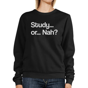 Study Or Nah Black Sweatshirt