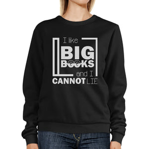 I Like Big Books Cannot Lie Black Sweatshirt