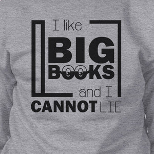 I Like Big Books Cannot Lie Grey Sweatshirt