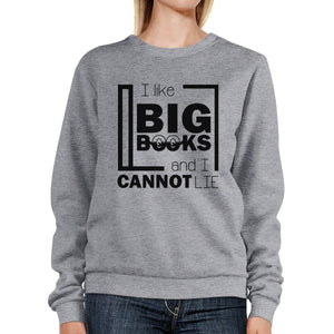 I Like Big Books Cannot Lie Grey Sweatshirt