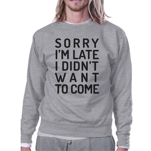 Sorry I'm Late Grey Sweatshirt