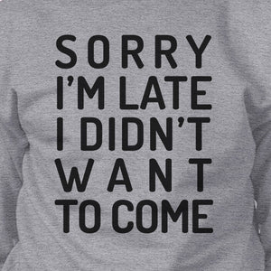 Sorry I'm Late Grey Sweatshirt