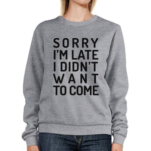 Sorry I'm Late Grey Sweatshirt