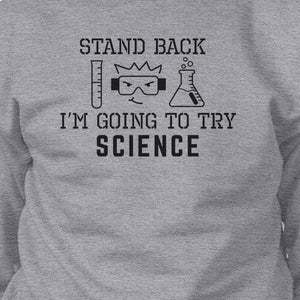 Stand Back Try Science Grey Sweatshirt