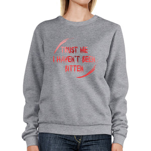 Trust Me I Haven't Been Bitten Blood Grey SweatShirt