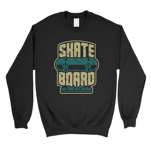 Skate Board Not Crime Unisex Crewneck Sweatshirt For Skateboarding