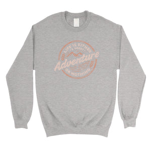 Adventure Or Nothing Unisex Crewneck Sweatshirt Motivational Gifts