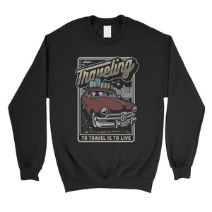 Traveling To Live Unisex Crewneck Sweatshirt Travel Lover Gifts