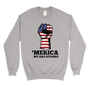 Merica We Strong Sweatshirt Round Neck Unisex 4th of July Outfit