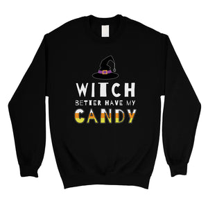 Witch Better Have My Candy Unisex Crewneck Sweatshirt