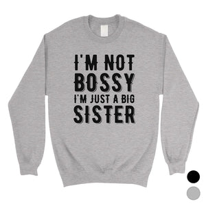Not Bossy Big Sister Unisex Crewneck Sweatshirt Funny Sister Gift