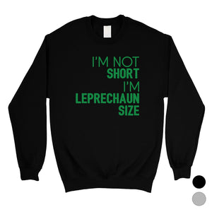 Not Short Leprechaun Size Sweatshirt Saint Patrick's Day Outfit